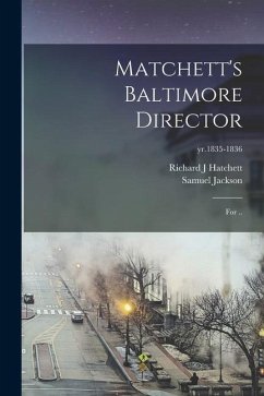 Matchett's Baltimore Director: for ..; yr.1835-1836 - Hatchett, Richard J.; Jackson, Samuel