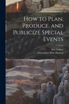 How to Plan, Produce, and Publicize Special Events - Golden, Hal