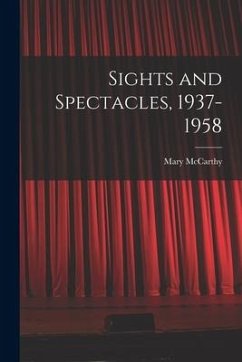 Sights and Spectacles, 1937-1958 - Mccarthy, Mary