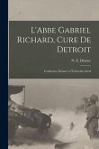 L'Abbe Gabriel Richard, Cure De Detroit: Conference Donnee a L'Universite Laval