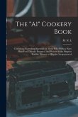 The &quote;A1&quote; Cookery Book: Containing Everything Essential for Those Who Wish to Have Plain Food Daintily Prepared, and Written in the Simplest P
