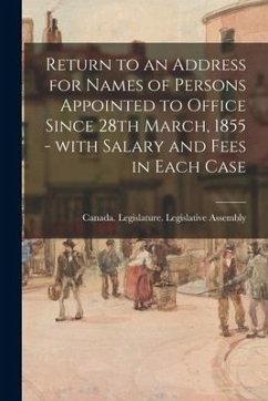 Return to an Address for Names of Persons Appointed to Office Since 28th March, 1855 - With Salary and Fees in Each Case