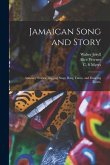 Jamaican Song and Story: Annancy Stories, Digging Sings, Ring Tunes, and Dancing Tunes,