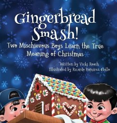 Gingerbread Smash!: Two Mischievous Boys Learn the True Meaning of Christmas - Roach, Vicki