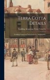 Terra Cotta Details: Conkling-Armstrong Terra Cotta Co., Philadelphia.