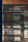 The Parish Registers of St. Andrew's, Kildwick-in-Craven ...; 47.2