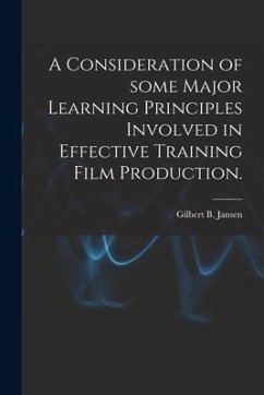 A Consideration of Some Major Learning Principles Involved in Effective Training Film Production. - Jansen, Gilbert B.