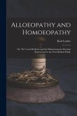 Alloeopathy and Homoeopathy: or, The Usual Medicine and the Hahnemannian Doctrine Represented to the Non-medical Public