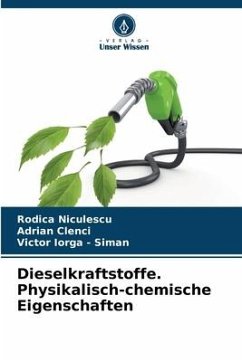 Dieselkraftstoffe. Physikalisch-chemische Eigenschaften - Niculescu, Rodica;Clenci, Adrian;Iorga - Siman, Victor