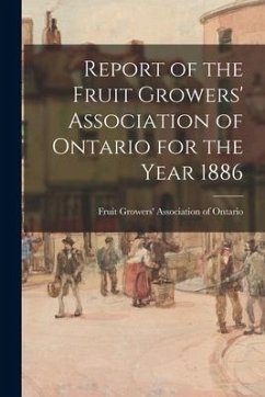 Report of the Fruit Growers' Association of Ontario for the Year 1886