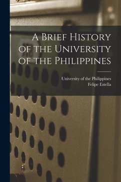 A Brief History of the University of the Philippines - Estella, Felipe