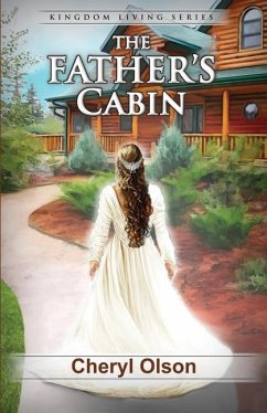The Father's Cabin: An allegory of Christ and His Bride - Olson, Cheryl R.