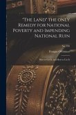 &quote;The Land&quote; the Only Remedy for National Poverty and Impending National Ruin: How to Get It, and How to Use It; no. 350