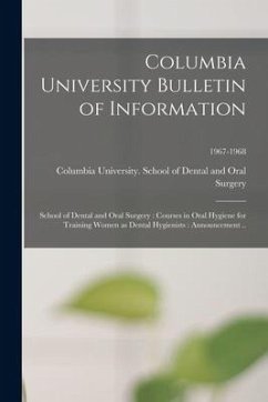 Columbia University Bulletin of Information: School of Dental and Oral Surgery: Courses in Oral Hygiene for Training Women as Dental Hygienists: Annou