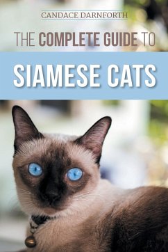 The Complete Guide to Siamese Cats - Darnforth, Candace