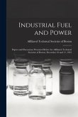 Industrial Fuel and Power: Papers and Discussions Presented Before the Affiliated Technical Societies of Boston, December 10 and 11, 1925