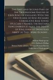 The First and Second Part of the Troublesome Raigne of John King of England. With the Discouerie of King Richard Cordelions Base Sonne (vulgarly Named