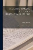 Sectarianism and Religious Persecution in China: a Page in the History of Religions; v.1