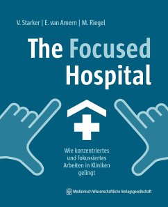 The Focused Hospital - Starker, Vera;van Amern, Elsa;Riegel, Maike