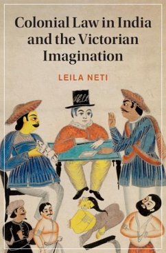 Colonial Law in India and the Victorian Imagination (eBook, PDF) - Neti, Leila