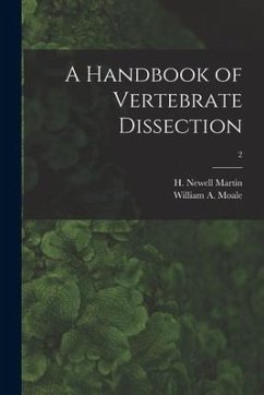 A Handbook of Vertebrate Dissection; 2 - Moale, William A.