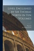 Lives. Englished by Sir Thomas North in Ten Volumes; 2