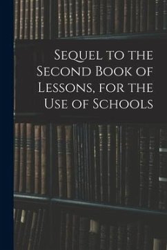 Sequel to the Second Book of Lessons, for the Use of Schools - Anonymous