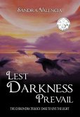 Lest Darkness Prevail: Dare to Live the Light