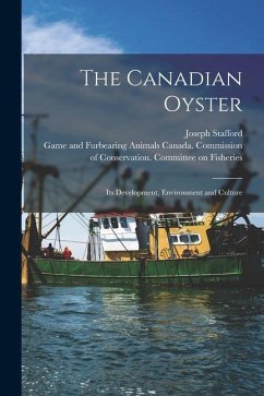 The Canadian Oyster [microform]: Its Development, Environment and Culture - Stafford, Joseph