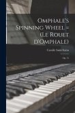 Omphale's Spinning Wheel = (Le Rouet D'Omphale): Op. 31
