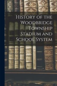 History of the Woodbridge Township Stadium and School System - Anonymous