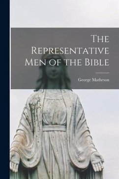 The Representative Men of the Bible - Matheson, George