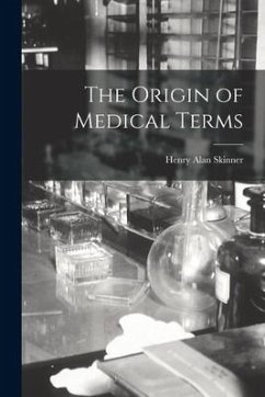 The Origin of Medical Terms - Skinner, Henry Alan