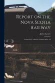 Report on the Nova Scotia Railway [microform]: Its Present Condition and Probable Cost