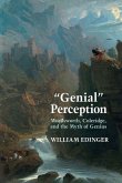 Genial Perception: Wordsworth, Coleridge and the Myth of Genius in the Long Eighteenth Century