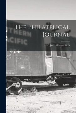 The Philatelical Journal; v.1-2 Jan. 1872-Apr. 1875 - Anonymous