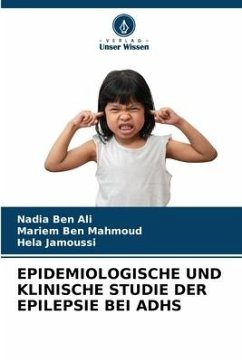 EPIDEMIOLOGISCHE UND KLINISCHE STUDIE DER EPILEPSIE BEI ADHS - Ben Ali, Nadia;Ben Mahmoud, Mariem;Jamoussi, Hela