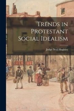 Trends in Protestant Social Idealism - Hughley, Judge Neal