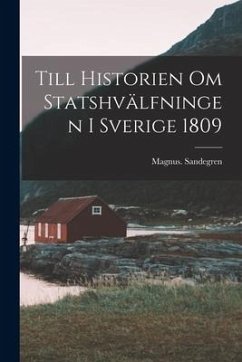 Till Historien Om Statshvälfningen i Sverige 1809 - Sandegren, Magnus