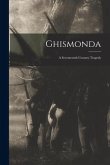 Ghismonda; a Seventeenth Century Tragedy