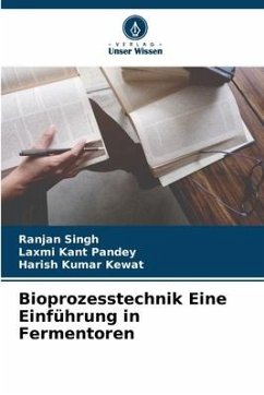 Bioprozesstechnik Eine Einführung in Fermentoren - Singh, Ranjan;Pandey, Laxmi Kant;Kewat, Harish Kumar