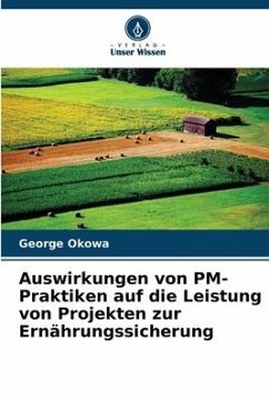 Auswirkungen von PM-Praktiken auf die Leistung von Projekten zur Ernährungssicherung - Okowa, George