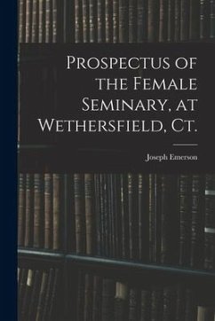 Prospectus of the Female Seminary, at Wethersfield, Ct. - Emerson, Joseph