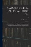 Caesar's Bellum Gallicum, (Book IV.): With Introductory Notices, Notes, Complete Vocabulary, and a Series of Exercises for Re-Translation, for the Use
