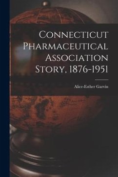 Connecticut Pharmaceutical Association Story, 1876-1951