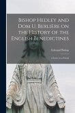 Bishop Hedley and Dom U. Berlière on the History of the English Benedictines: a Letter to a Friend