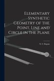 Elementary Synthetic Geometry of the Point, Line and Circle in the Plane [microform]