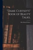 "Dame Curtsey's" Book of Beauty Talks,