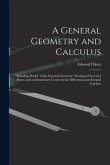 A General Geometry and Calculus: Including Book I. of the General Geometry, Treating of Loci in a Plane; and an Elementary Course in the Differential