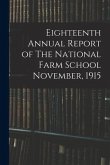 Eighteenth Annual Report of The National Farm School November, 1915